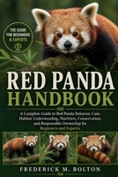 RED PANDA HANDBOOK: A Complete Guide to Red Panda Behavior, Care, Habitat Understanding, Nutrition, Conservation, and Responsible Ownership for Beginners and Experts B0H16PD7Q8 Book Cover
