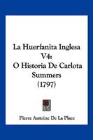 La Huerfanita Inglesa V4: O Historia De Carlota Summers (1797) 1274750350 Book Cover