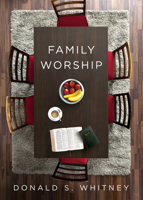 Family Worship: In the Bible, in History & in Your Home 0978523806 Book Cover