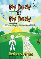 My Body Is My Body: It's as Simple as Black and White 0692212868 Book Cover