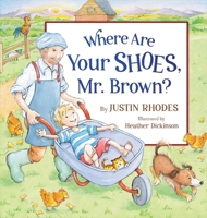 Where Are Your Shoes, Mr. Brown? 1546003894 Book Cover