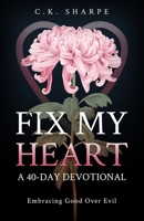 Fix My Heart: Embracing Good Over Evil B08YNQ5DBH Book Cover