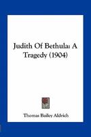 Judith of Bethulia 0548870780 Book Cover