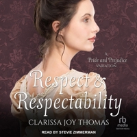 Respect and Respectability: A Pride and Prejudice Variation B0GFD925F3 Book Cover