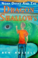 Noah Drake And The Dragon Shallows: A Christian Fiction Adventure B088GLYXSP Book Cover