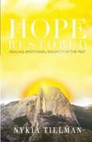Hope Restored: Healing Emotional Wounds of the Past 1737881411 Book Cover