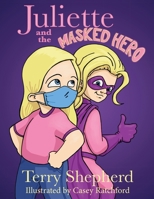 Juliette and the Masked Hero 173515086X Book Cover