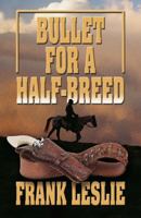 Bullet for a Half-breed 1410437221 Book Cover