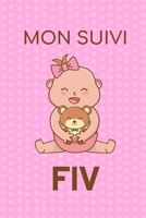 Mon Suivi FIV: Carnet de suivi de votre Fécondation In Vitro | Idéal pour garder une Trace de votre parcours de FIV | 100 Fiches à remplir pour garder ... 100 Pages, 15.24 x 22.86 cm (French Edition) 1672756081 Book Cover