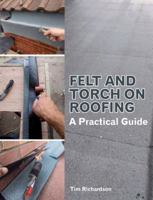Felt and Torch on Roofing: A Practical Guide 184797693X Book Cover