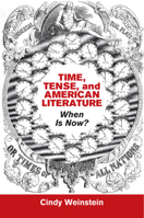 Time, Tense, and American Literature: When Is Now? 1107099870 Book Cover