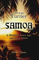 Samoa, a Hundred Years Ago and Long Before 1438534191 Book Cover