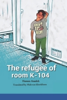The Refugee of Room K-104 B0GSNFCTCC Book Cover