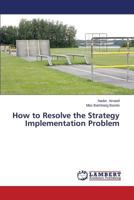 How to Resolve the Strategy Implementation Problem 365915962X Book Cover
