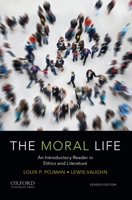 The Moral Life: An Introductory Reader in Ethics and Literature 0195396251 Book Cover