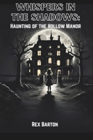 Whispers in the Shadows: Haunting of the Hollow Manor B0CJXMC6S2 Book Cover
