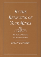 By the Renewing of Your Minds: The Pastoral Function of Christian Doctrine 0195134869 Book Cover