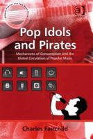 Pop Idols and Pirates (Ashgate Popular and Folk Music Series) 1138265691 Book Cover