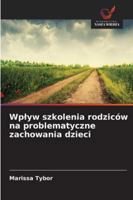 Wplyw szkolenia rodziców na problematyczne zachowania dzieci 6209298605 Book Cover