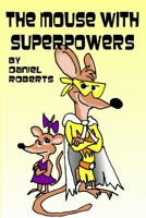 The Mouse with Superpowers 132935964X Book Cover