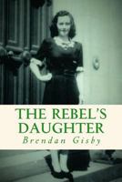 The Rebel's Daughter 1534856803 Book Cover