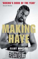 Making Haye: The Authorised David Haye Story 1780870205 Book Cover