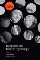 Happiness and Positive Psychology (Positive Psychology in Practice) 1837080976 Book Cover