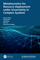 Metaheuristics for Resource Deployment Under Uncertainty in Complex Systems 1032065206 Book Cover