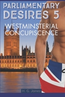 Parliamentary Desires 5: Westminsterial Concupiscence 1693324989 Book Cover