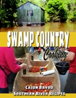 Swamp Country Cooking: Cajun, Bayou, Southern River Recipes B08CMD9C38 Book Cover