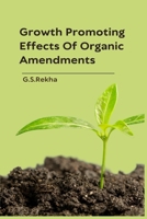 Growth Promoting Effects Of Organic Amendments 1805281593 Book Cover
