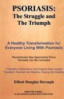 Psoriasis: The Struggle and the Triumph: A Healthy Transformation for Everyone Living with Psoriasis 1410702162 Book Cover