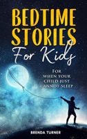 Bedtime Stories for Kids: For when your child just cannot sleep. 1802939555 Book Cover