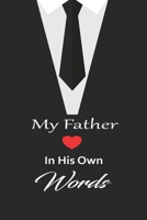 My Father in his own words: A guided journal to tell me your memories,keepsake questions.This is a great gift to Dad,grandpa,granddad,father and uncle from family members, grandchildren life Birthday 1678636002 Book Cover