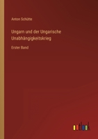 Ungarn und der Ungarische Unabhängigkeitskrieg: Erster Band 3368503626 Book Cover