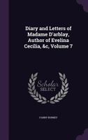 Diary and Letters of Madame D'Arblay, Volume 7 - Primary Source Edition 0469326875 Book Cover