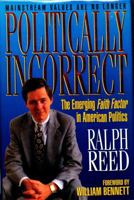 Politically Incorrect: The Emerging Faith Factor in American Politics 0849911729 Book Cover