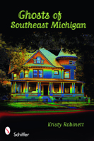 Ghosts of Southeast Michigan 0764334085 Book Cover