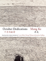 October Dedications: The Selected Poetry of Mang Ke 1938890086 Book Cover
