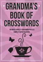 Grandma's Book Of Crosswords: 100 novelty crossword puzzles 1503266516 Book Cover