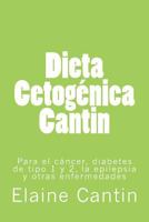 Dieta cetog�nica Cantin: Para el c�ncer, diabetes tipo 1 y 2, la epilepsia y otras enfermedades 1511800267 Book Cover