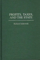 Profits, Taxes, and the State 0275960811 Book Cover