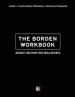 The Borden Workbook: How to Organize and Grow Your Small Business 1546599789 Book Cover