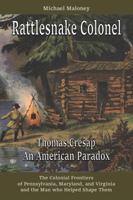 Rattlesnake Colonel: Thomas Cresap An American Paradox 0985046619 Book Cover