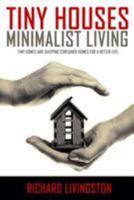 Tiny Houses: Minimalist Living, Tiny Homes and Shipping Container Homes for a Better Life 1544614969 Book Cover