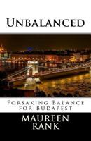 Unbalanced: Forsaking Balance for Budapest 1974224082 Book Cover