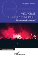Mégacrise et fin d’un monde…: Vers un monde nouveau ? (Questions Contemporaines) (French Edition) 2336582716 Book Cover