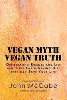 Vegan Myth Vegan Truth: Obliterating Rumors and Lies about the Earth-Saving Diet 1884702023 Book Cover