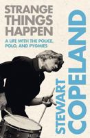 Strange Things Happen: A Life with The Police, Polo, and Pygmies B005K6TG0Y Book Cover