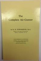 Complete Air Gunner 0950704644 Book Cover